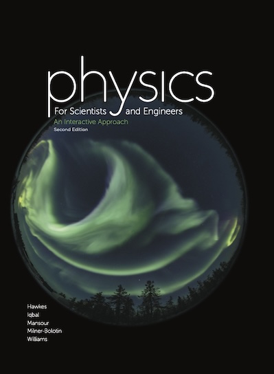 Hawkes, R.; Iqbal, J.; Mansour, F.; Milner-Bolotin, M.; Williams, P. 2019. Physics for Scientists and Engineers: An Interactive Approach. Second edition. Nelson.